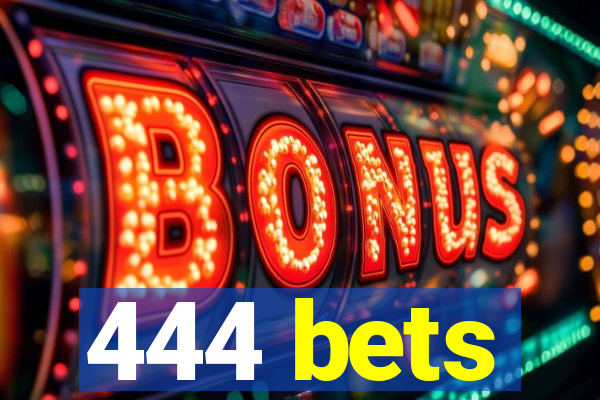 444 bets